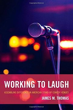 portada Working to Laugh: Assembling Difference in American Stand-Up Comedy Venues