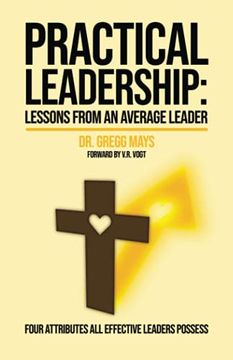 portada Practical Leadership Lessons From an Average Leader: Four Attributes all Effective Leaders Possess 