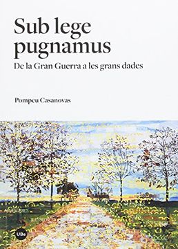 portada Sub Lege Pugnamus: De La Gran Guerra A Les Grans Dades (in Catalá)