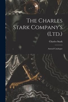 portada The Charles Stark Company's (Ltd.): Annual Catalogue (in English)