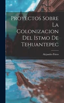 portada Proyectos Sobre la Colonizacion del Istmo de Tehuantepec (in Catalan)
