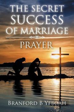 portada The Secret Success of Marriage: Prayer (en Inglés)