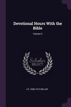portada Devotional Hours With the Bible; Volume 5 (en Inglés)