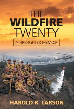 portada The Wildfire Twenty: A Firefighter Memoir (en Inglés)
