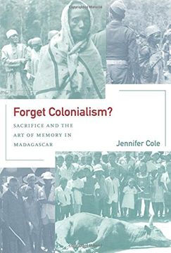 portada Forget Colonialism? Sacrifice and the art of Memory in Madagascar (en Inglés)