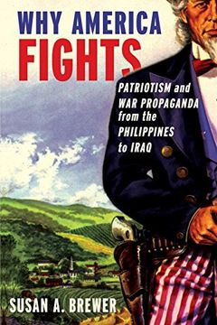 portada Why America Fights: Patriotism and war Propaganda From the Philippines to Iraq (en Inglés)