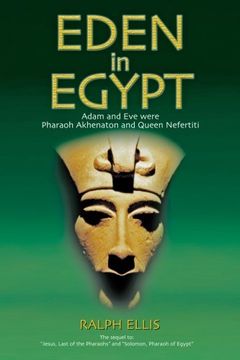 portada Eden in Egypt: Adam and eve Were Akhenaton and Nefertiti: Volume 3 (Egyptian Testament) (en Inglés)