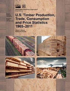 portada U.S. Timber Production, Trade, Consumption and Price Statistics 1965-2011 (en Inglés)
