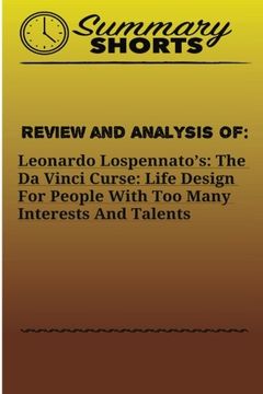 portada Review and Analysis of:: Leonardo Lospennato’s: The Da Vinci Curse: Life Design For People With Too Many Interests And Talents: Volume 9 (Summary Shorts)