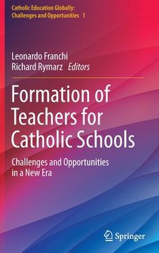 portada Formation of Teachers for Catholic Schools: Challenges and Opportunities in a New Era 