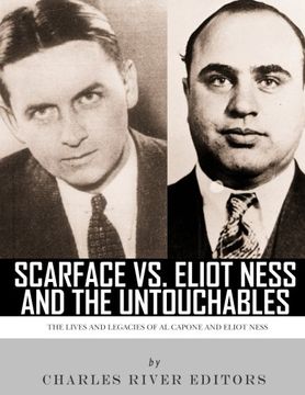 portada Scarface vs. Eliot Ness and the Untouchables: The Lives and Legacies of Al Capone and Eliot Ness
