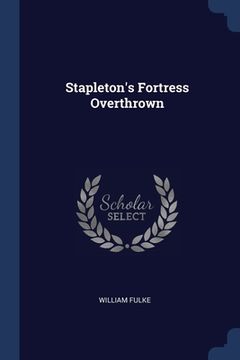 portada Stapleton's Fortress Overthrown (en Inglés)