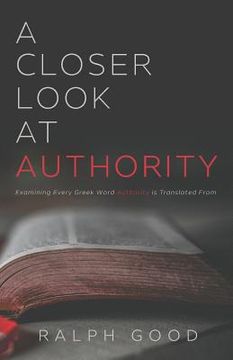 portada A Closer Look at Authority: Examining Every Greek Word Authority is Translated From (en Inglés)