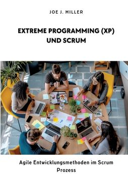 portada Extreme Programming (XP) und Scrum: Agile Entwicklungsmethoden im Scrum Prozess (en Alemán)