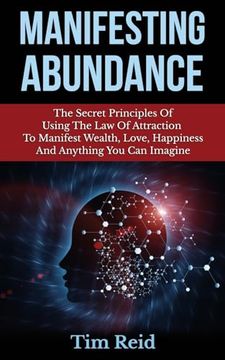 portada Manifesting Abundance: The Secret Principles of Using the law of Attraction to Manifest Wealth, Love, Happiness and Anything you can Imagine (in English)