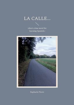portada La calle...: (short crime novel for learning Spanish.) (en Inglés)