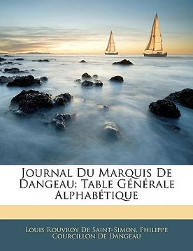 portada Journal Du Marquis De Dangeau: Table Générale Alphabétique (en Francés)