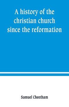 portada A history of the christian church since the reformation (en Inglés)