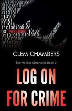 portada Log On for Crime: The Hacker Chronicles Book 2 (en Inglés)
