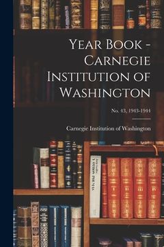 portada Year Book - Carnegie Institution of Washington; no. 43, 1943-1944 (in English)