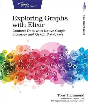portada Exploring Graphs With Elixir: Connect Data With Native Graph Libraries and Graph Databases (in English)