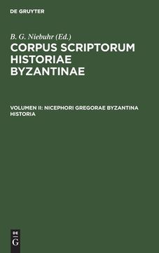 portada Corpus Scriptorum Historiae Byzantinae, Volumen ii, Nicephori Gregorae Byzantina Historia