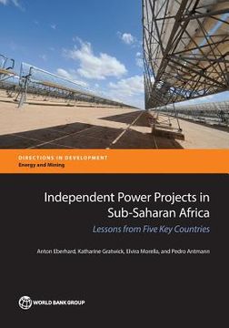 portada Independent Power Projects in Sub-Saharan Africa: Lessons from Five Key Countries (en Inglés)