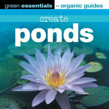 portada Create Ponds: Green Essentials - Organic Guides (Green Essentials - Organic Guides s. )