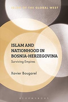 portada Islam and Nationhood in Bosnia-Herzegovina: Surviving Empires (Islam of the Global West) (en Inglés)