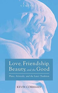 portada Love, Friendship, Beauty, and the Good (Veritas) (en Inglés)