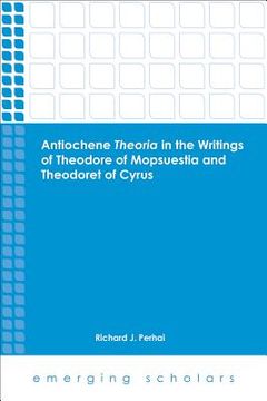 portada Antiochene Theoria in the Writings of Theodore of Mopsuestia and Theodoret of Cyrus (en Inglés)
