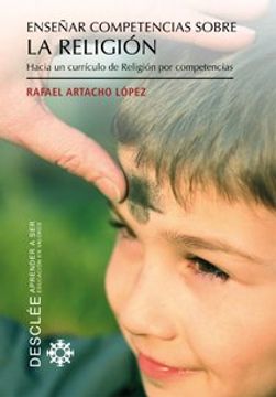 portada Ense�Ar Competencias Sobre la Religi�N. Hacia un Curr�Culo de Religi�N por Competencias (in Spanish)