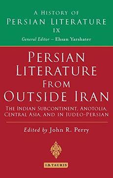 portada Persian Literature From Outside Iran: The Indian Subcontinent, Anatolia, Central Asia, and in Judeo-Persian: History of Persian Literature a, vol ix: 9 (en Inglés)
