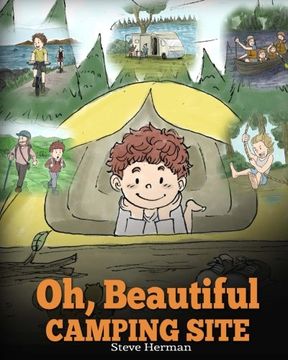 portada Oh, Beautiful Camping Site: Camping Book for Kids with Beautiful Illustrations. Stunning Nature Featuring RVs, Lakes, Waterfalls, Fishing, Hiking, Swimming, and All Other Fun Camping Activities. (in English)