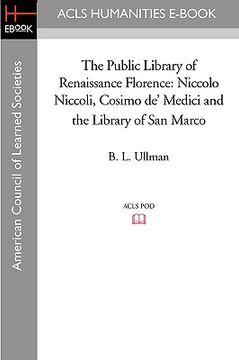 portada the public library of renaissance florence: niccolo niccoli, cosimo de' medici and the library of san marco (en Inglés)