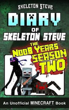 portada Diary of Minecraft Skeleton Steve the Noob Years - FULL Season Two (2): Unofficial Minecraft Books for Kids, Teens, & Nerds - Adventure Fan Fiction Di 