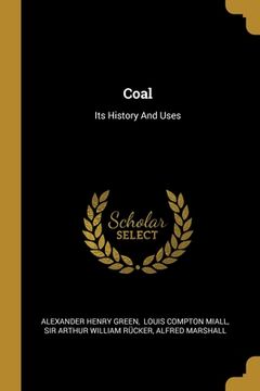 portada Coal: Its History And Uses (en Inglés)