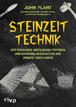 portada Steinzeit-Technik: Hütten Bauen, Werkzeuge Fertigen und Nahrung Beschaffen wie Unsere Vorfahren (in German)