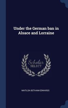 portada Under the German ban in Alsace and Lorraine