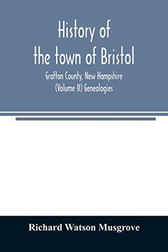 portada History of the Town of Bristol, Grafton County, new Hampshire (Volume ii) Genealogies (in English)