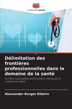 portada Délimitation des frontières professionnelles dans le domaine de la santé (en Francés)