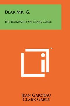 portada dear mr. g.: the biography of clark gable (in English)