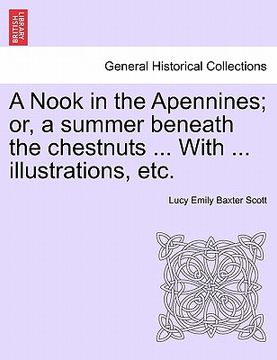 portada a nook in the apennines; or, a summer beneath the chestnuts ... with ... illustrations, etc.
