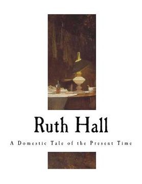 portada Ruth Hall: A Domestic Tale of the Present Time (en Inglés)