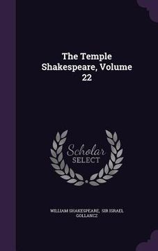 portada The Temple Shakespeare, Volume 22 (en Inglés)