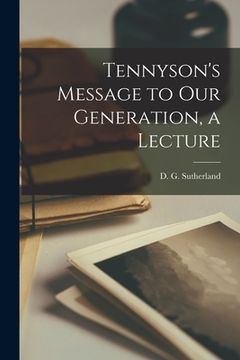 portada Tennyson's Message to Our Generation, a Lecture (en Inglés)