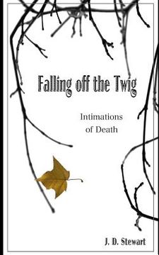 portada Falling Off the Twig: Intimations of Death (en Inglés)