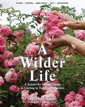 portada A Wilder Life: A Season-by-Season Guide to Getting in Touch with Nature (en Inglés)