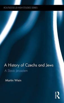 portada A History of Czechs and Jews: A Slavic Jerusalem (Routledge Jewish Studies Series)