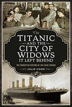 portada The Titanic and the City of Widows It Left Behind: The Forgotten Victims of the Fatal Voyage (en Inglés)